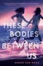 Sarah Van Name: These Bodies Between Us, Buch
