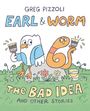 Greg Pizzoli: Earl & Worm #1: The Bad Idea and Other Stories, Buch