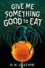 D W Gillespie: Give Me Something Good to Eat, Buch