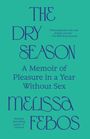 Titel: "The Dry Season: A Memoir of Pleasure in a Year Without Sex" von Melissa Febos. Zitat von The Wall Street Journal.
