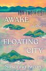 „AWAKE in the FLOATING CITY“ und „Susanna Kwan“ in großen Buchstaben. Illustration von Inseln im Wasser, pastellfarben.