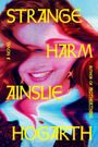 „Strange Harm“, „Ainslie Hogarth“, „A Novel“. Verschwommene, bunte Darstellung eines lächelnden Gesichts.