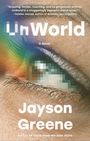 “Gripping, tender... UnWorld is...” erscheint über einem pixeligen Augenausschnitt. Darunter: “UnWorld”, “A Novel”, “Jayson Greene”.