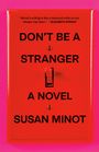 Susan Minot: Don't Be a Stranger, Buch