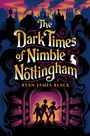 Ryan James Black: The Dark Times of Nimble Nottingham, Buch