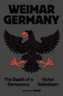 „WEIMAR GERMANY“, „The Death of a Democracy“, „Victor Sebestyen“. Illustration eines Adlers mit roten Krallen.