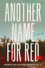 „ANOTHER NAME FOR RED“, „A Novel“, „AMBER BLAESER-WARDZALA“. Silhouette eines Mädchens und Hund vor Wald.