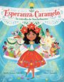 Karla Arenas Valenti: Esperanza Caramelo, La Estrella de Nochebuena (Esperanza Caramelo, the Star of Nochebuena Spanish Edition), Buch