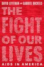 Oben steht: "David Levithan and Gabriel Duckels". Darunter: "THE FIGHT OF OUR LIVES". Unten: "AIDS IN AMERICA".