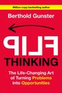Berthold Gunster: Flip Thinking: The Life-Changing Art of Turning Problems Into Opportunities, Buch