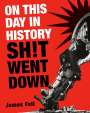 James Fell: On This Day in History Sh!t Went Down, Buch