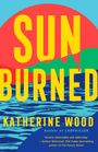 „SUN BURNED“ in großen gelben Buchstaben, darunter „Katherine Wood“. Hintergrund: bunte Sonne über blauem Meer.