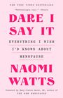 Buchcover: „Dare I Say It: Everything I Wish I’d Known About Menopause“ von Naomi Watts. Pinker Hintergrund.