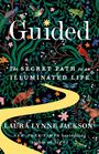 Titel: "Guided", Text: "The Secret Path to an Illuminated Life", "Laura Lynne Jackson". Illustration von Tieren und Pflanzen.