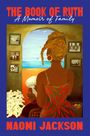 "THE BOOK OF RUTH: A Memoir of Family, Naomi Jackson." Illustration: Eine Frau im bunten Kleid schaut auf das Meer. Familie an Bildern an der Wand.
