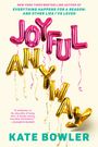 Kate Bowler: Joyful, Anyway, Buch