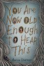 Aaron Starmer: You Are Now Old Enough to Hear This, Buch