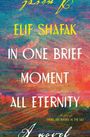 Elif Shafak: In One Brief Moment All Eternity, Buch