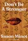 Susan Minot: Don't Be a Stranger, Buch