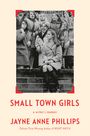 Jayne Anne Phillips: Small Town Girls, Buch