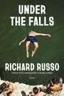 "UNDER THE FALLS, Richard Russo, a novel." Ein Mann springt ins Wasser, beobachtet von Leuten auf einem Felsen.