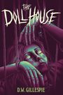 Text: "The Dollhouse" und "D.W. Gillespie". Illustration einer Puppe mit leuchtenden Augen und Spinnennetzen, umgeben von Seilen.