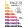 Charles Duhigg: Supercommunicators, CD