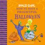 Roald Dahl: Roald Dahl: How to Have a Frightful Halloween, Buch