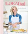 Lora McLaughlin Peterson: The LORAfied Cookbook, Buch