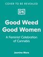 „Good Weed Good Women: A Feminist Celebration of Cannabis“ von Jasmine Mans. Das DK-Logo ist oben zentriert.