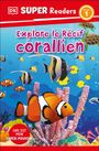 Dk: DK Super Readers Level 1 French Translation Explore the Coral Reef - Explore Le Rã(c)Cif Corallien, Buch