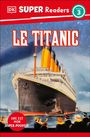 Dk: DK Super Readers Level 3 French Translation Titanic - Le Titanic, Buch