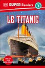 Dk: DK Super Readers Level 3 French Translation Titanic - Le Titanic, Buch