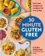 „30 Minute Gluten Free“, „Fast and foolproof recipes for every day“. Verschiedene glutenfreie Gerichte und Maisschalen.