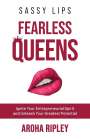 Aroha Ripley: Sassy Lips, Fearless Queens, Buch