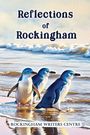 Rockingham Writers Centre: Reflections of Rockingham, Buch
