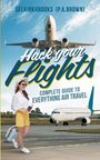 (P. A. Brown), Selkirkbooks: Hack Your Flights, Buch