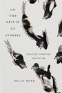 Brian Boyd: On the Origin of Stories: Evolution, Cognition, and Fiction, Buch