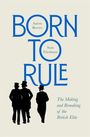 Aaron Reeves: Born to Rule: The Making and Remaking of the British Elite, Buch