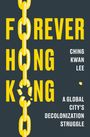 Ching Kwan Lee: Forever Hong Kong, Buch