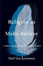 Neil Van Leeuwen: Religion as Make-Believe, Buch