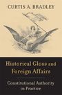 Curtis A. Bradley: Historical Gloss and Foreign Affairs, Buch