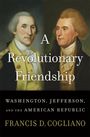 Francis D Cogliano: A Revolutionary Friendship, Buch