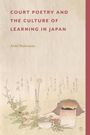 Ariel Stilerman: Court Poetry and the Culture of Learning in Japan, Buch