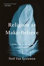 Neil van Leeuwen: Religion as Make-Believe, Buch