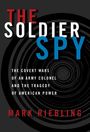 "The Soldier Spy", "The Covert Wars of an Army Colonel and the Tragedy of American Power", Mark Riebling. Schwarze Spirale.