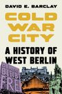 DAVID E. BARCLAY, COLD WAR CITY, A HISTORY OF WEST BERLIN. Illustration mit berühmten Berliner Bauwerken.