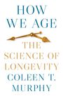 Coleen Murphy: How We Age, Buch