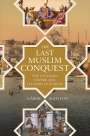 Gabor Agoston: The Last Muslim Conquest, Buch
