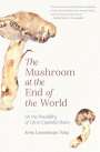 Anna Lowenhaupt Tsing: Mushroom at the End of the World, Buch
